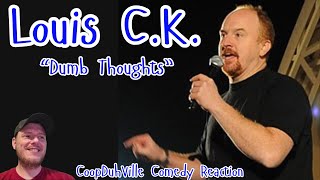 Louis CK quotDumb Thoughtsquot REACTION With Coop [upl. by Amedeo]