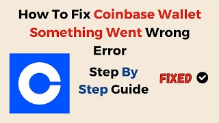 How To Fix Coinbase Wallet Something Went Wrong Error [upl. by Sacksen750]