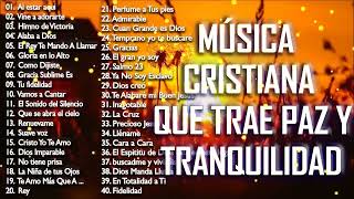 La Mejor Música CRISTIANA Del Mundo  Alabanzas Que Llenan El ALMA [upl. by Niveek113]