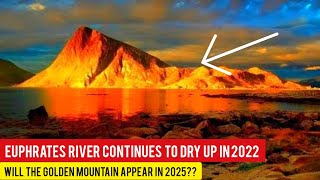 Euphrates River Continues To Dry Up in 2022 Will The Golden Mountain Appear in 2025 [upl. by Worrell959]