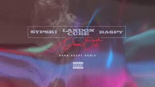 SypSki Landon Cube amp raspy  quotDown amp Out Dark Heart Remixquot [upl. by Baiel904]