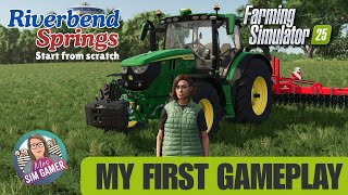 NEW FS25 SERIES  START FROM SCRATCH  Riverbend Springs  Farming Simulator 25 [upl. by Townie860]