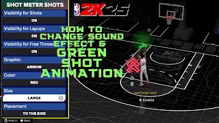 HOW TO CUSTOMIZE GREEN SHOT ANIMATIONS CHANGE SOUND EFFECTS AND MANY MORE IN NBA 2K25 NEXTGEN [upl. by Madanhoj]