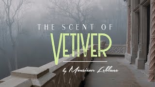 Monsieur Leblanc  The Scent of Vetiver [upl. by Ylrebmik]