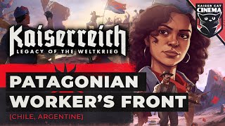 World of Kaiserreich  Patagonian Workers Front Chile Argentina [upl. by Tiernan]