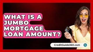 What Is A Jumbo Mortgage Loan Amount  CreditGuide360com [upl. by Kolivas]