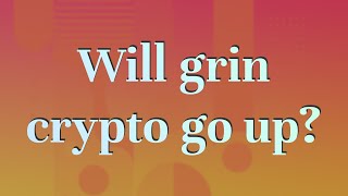 Will grin crypto go up [upl. by Josy]