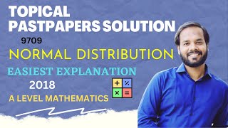 AS MATH S1 9709  NORMAL DISTRIBUTION PAST PAPERS  2018 complete  with explanation [upl. by Tav]