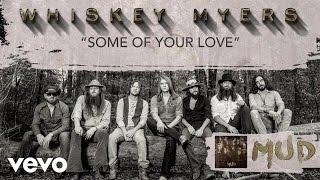 Whiskey Myers  Some of Your Love [upl. by Melany]