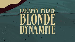 Caravan Palace  Blonde Dynamite Official Audio [upl. by Tamra]