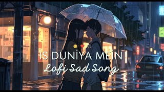 🥺 Is Duniya Mein ¦ Hindi Song Slowed and Reverb ¦ New Song 2024 ¦ Hindi Lofi Songs Slowed and Reverb [upl. by Bethezel]