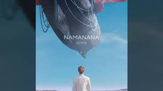 EXO LAY quot NAMANANA quot REMIX [upl. by Oecam]