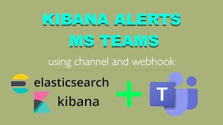 Send Kibana alerts to Microsoft Teams [upl. by Pinzler]