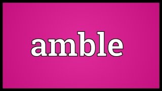 Amble Meaning [upl. by Sadoff]