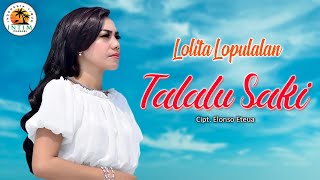 TALALU SAKI  Lolita Lopulalan  Lagu Remix Ambon 2024 [upl. by Arral]