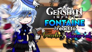 Fontaine React to the TravelerampKhaenriah  Genshin impact  Part 1 [upl. by Qirat868]