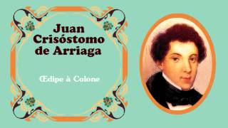 Juan Crisóstomo de Arriaga  Aria de quotEdipo en Colonoquot c 1825 [upl. by Fonsie121]