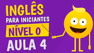 NÍVEL 0  AULA 4  INGLÊS PARA INICIANTES 🟣 [upl. by Nageet750]