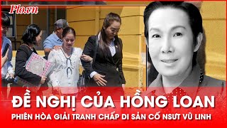 Vụ tranh chấp di sản cố NSƯT Vũ Linh Sau công khai chứng cứ Hồng Loan đề nghị điều gì  PLO [upl. by Soalokcin546]