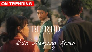 BETRAND PUTRA ONSU  BILA MEMANG KAMU OFFICIAL MUSIC VIDEO [upl. by Adnyc98]