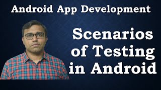 Scenario of Testing in Android  Android App Development [upl. by Aniled]