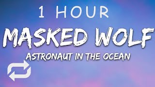 1 HOUR 🕐  Masked Wolf  Astronaut In The Ocean Lyrics [upl. by Nnaeiram]