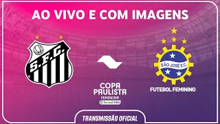 JOGO COMPLETO SANTOS X SÃO JOSÉ  SEMIFINAL VOLTA  COPA PAULISTA FEMININA SICREDI 2024 [upl. by Winikka]