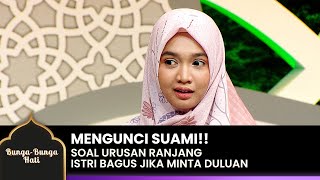 MENJAGA SUAMI Istri Harus Lebih Aktif Duluan Dari Suami  BUNGABUNGA HATI  EPS4 44 [upl. by Clerk39]