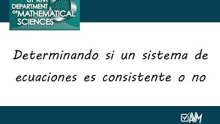 Sec 93 Determinando si un sistema de ecuaciones es consistente o no [upl. by Crowe]