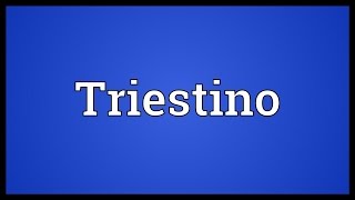 Triestino Meaning [upl. by Uund]