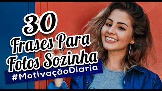 30 Melhores Frases Para Fotos Sozinha [upl. by Robison]