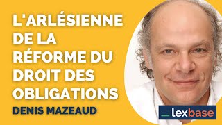 EDITO Larlésienne de la réforme du droit des obligations par Denis Mazeaud [upl. by Lezti]