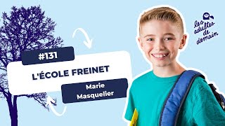 Tout savoir sur la pédagogie Freinet  131  Lécole Freinet  Marie Masquelier [upl. by Bucher]