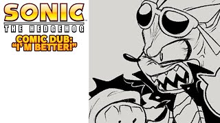 Sonic Archie Comic Dub quotIM BETTERquot [upl. by Eveivaneg]