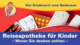 Reiseapotheke für Kinder woran Sie denken sollten – Der Kinderarzt vom Bodensee [upl. by Ala]