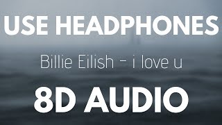 Billie Eilish  i love u  8D AUDIO With rain [upl. by Eylloh]