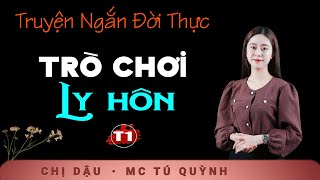 Truyện Ngắn Mới Nhất  Trò Chơi Ly Hôn Tập 1  Giọng đọc Tú Quỳnh truyền cảm trầm ấm nghe cực thấm [upl. by Curry]