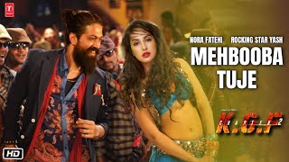 Mehbooba Tuje Item Song KGF Chapter 2  Yash  Nora Fatehi  Sunudhi Chauhan  Prashanth Neel [upl. by Gavin193]