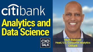 Data and Analytics at Citibank CXOTalk 763 [upl. by Imij]