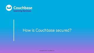 CB030 Lesson 10  How is Couchbase secured [upl. by Ainesey786]