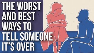 The Worst and Best Ways to Tell Someone It’s Over [upl. by Nnadroj]