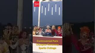 Controversial Paris Olympics Ceremony Sparks Outrage Over Drag Queen Last Supper [upl. by Ash439]