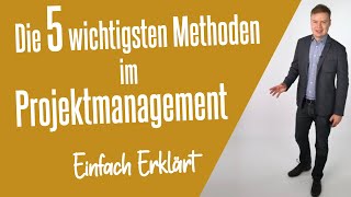 Die 5 wichtigsten ProjektmanagementMethoden Einfach Erklärt [upl. by Sirred556]