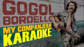 Gogol Bordello  My Companjera KARAOKE version [upl. by Anauqahc345]