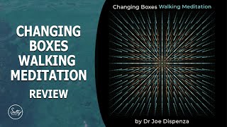 NEW DR JOE DISPENZA Changing Boxes Walking Meditation Review [upl. by Eiramrefinnej]