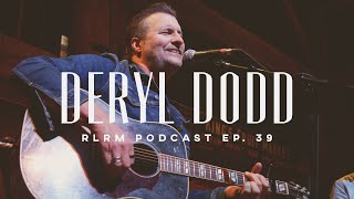 Deryl Dodd  RLRM Podcast Ep 39 [upl. by Thgiled611]