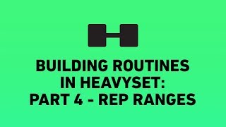 Rep Ranges  Part 4  Building awesome routines in HeavySet [upl. by Fellows]