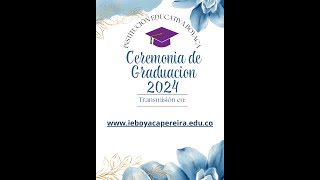 CEREMONIA DE GRADO 2024 IE BOYACÁ [upl. by Nnairak192]