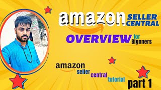 Amazon seller central overview  seller central tutorial part 1 [upl. by Hemminger]