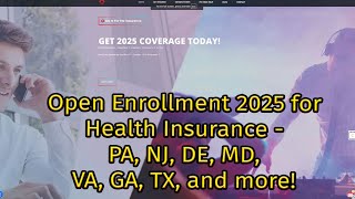 Open Enrollment 2025 for Health Insurance  PA NJ DE MD VA GA TX and more [upl. by Eizzik]